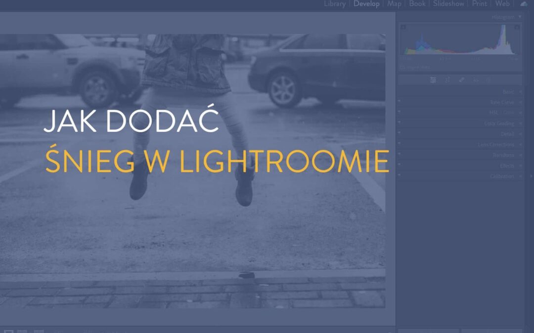 Jak dodać śnieg w Lightroomie (żeby wyglądał naturalnie)